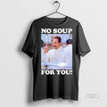 Trendy Official No Soup For You Seinfeld Tee Sweater
