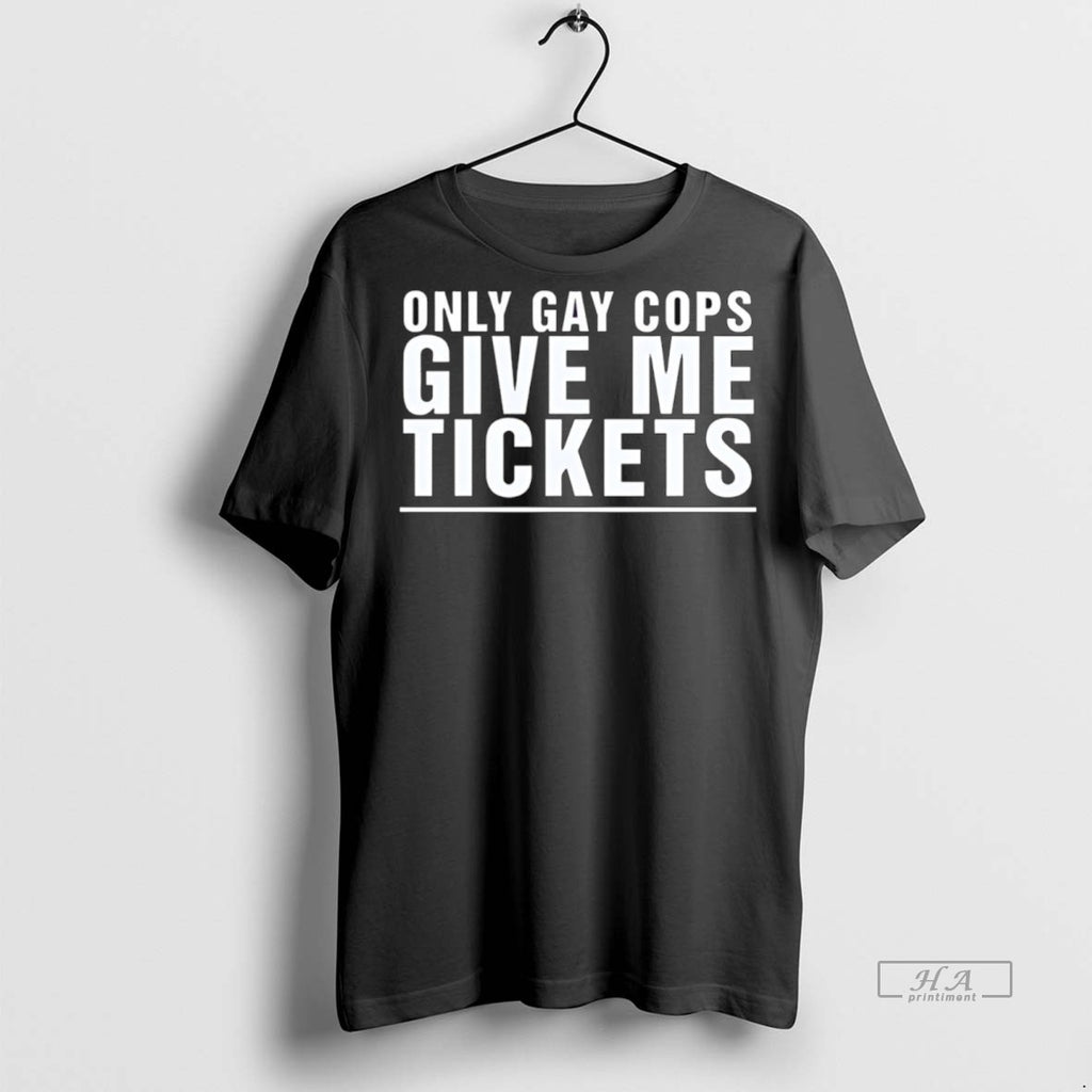 Trendy Official Only Gay Cops Give Me Tickets Tee Sweater