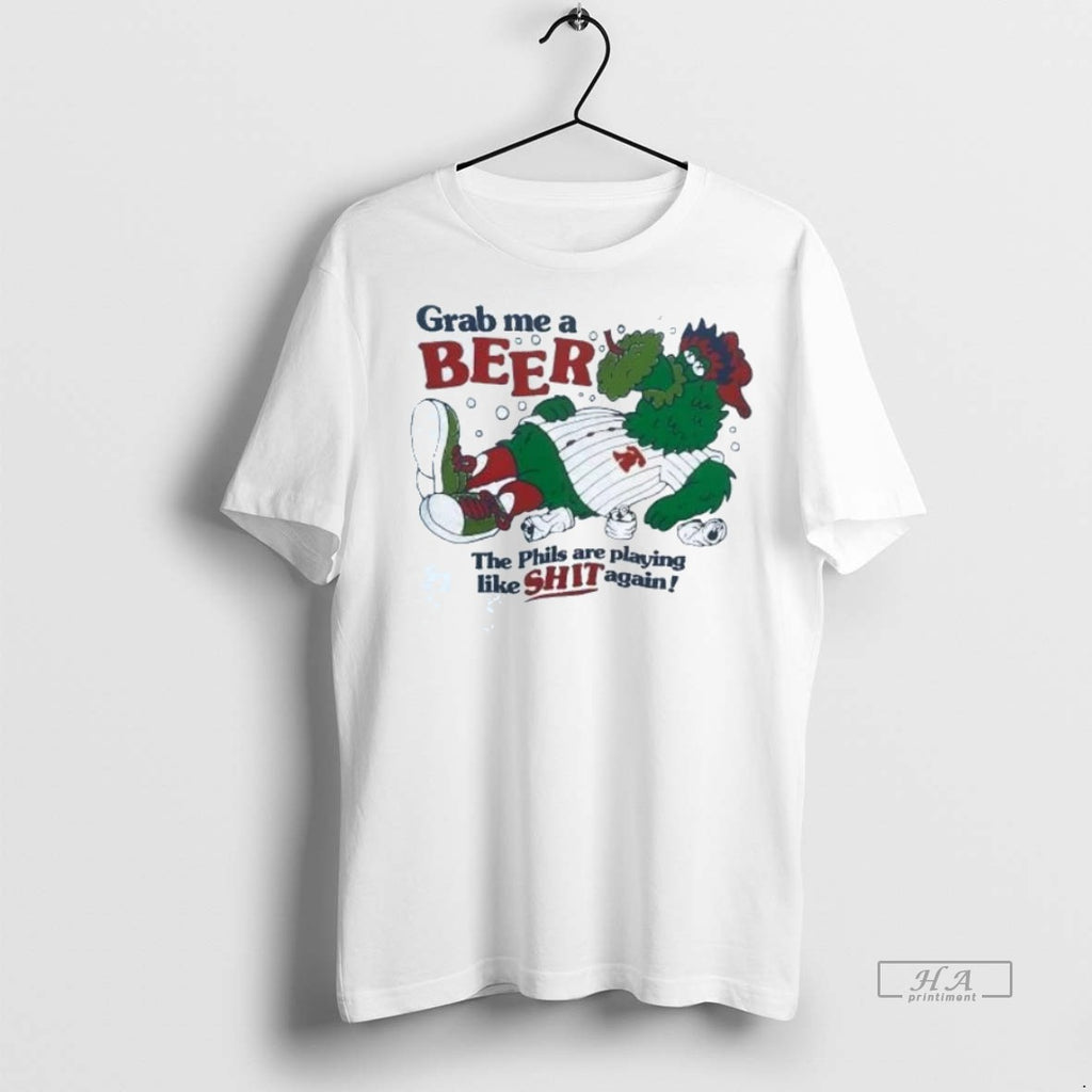 Trendy Official Phillie Phanatic Grab Me A Beer The Phils Are Playing Like Shit Again