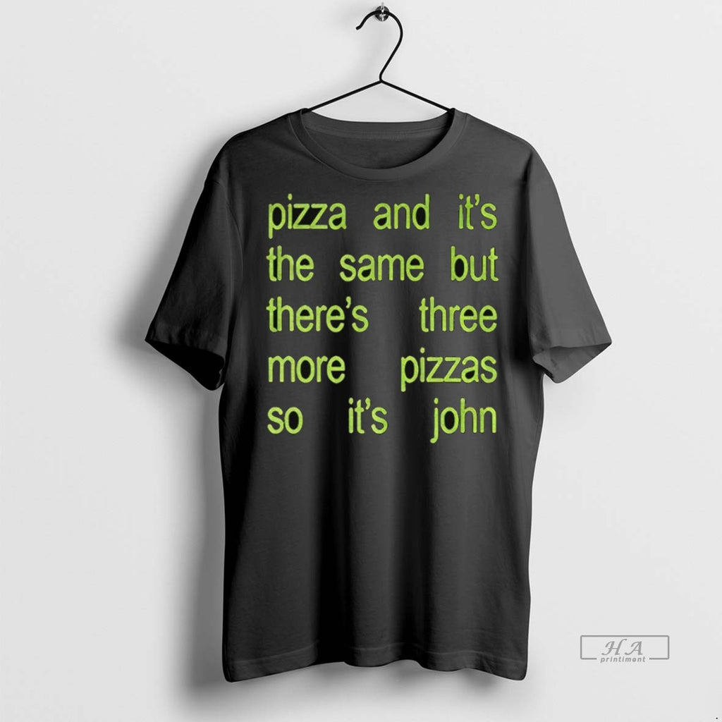 Trendy Official Pizza And Its The Same But Theres Three More Pizzas So Its John