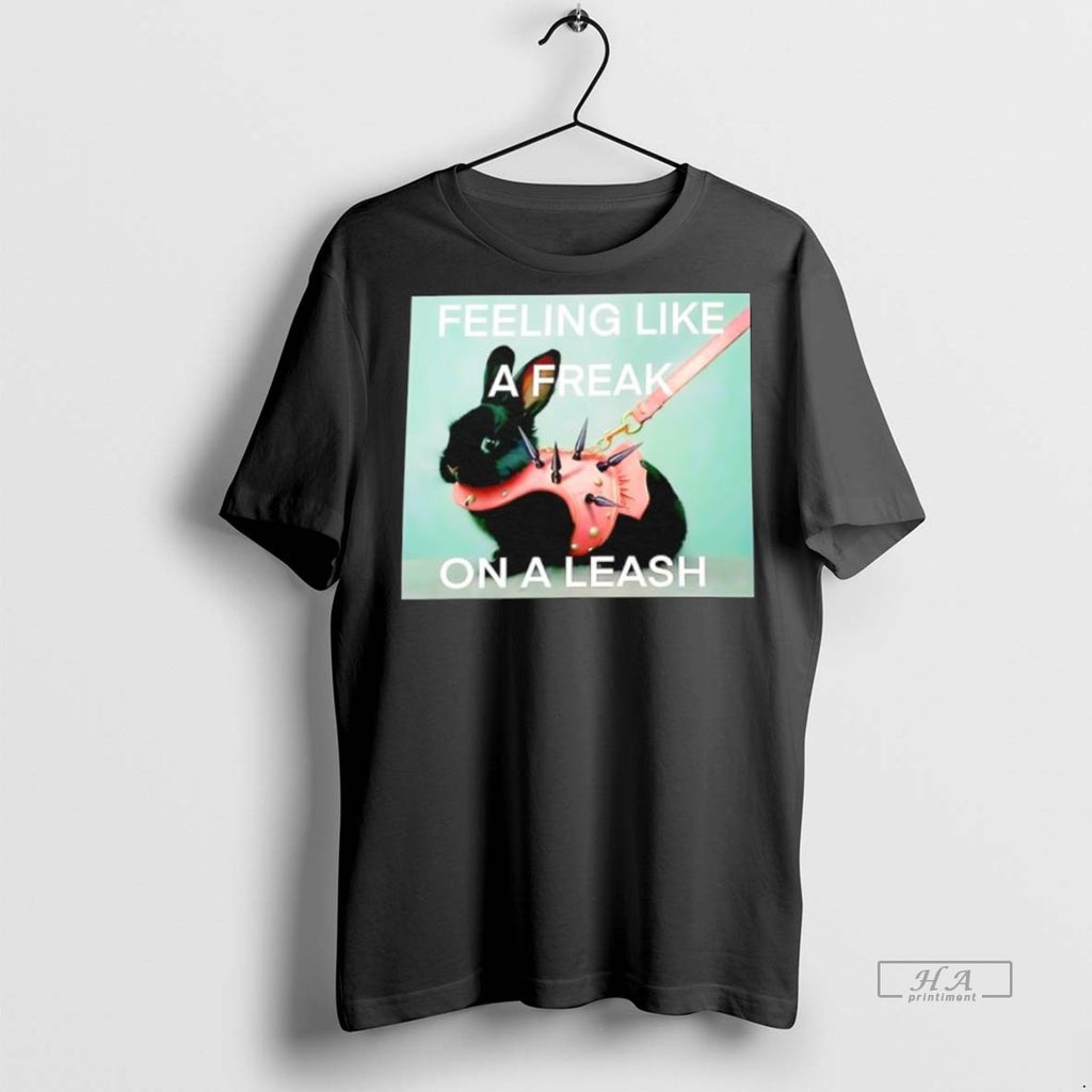 Trendy Official Rabbit Feeling Like A Freak On A Leash Tee Sweater