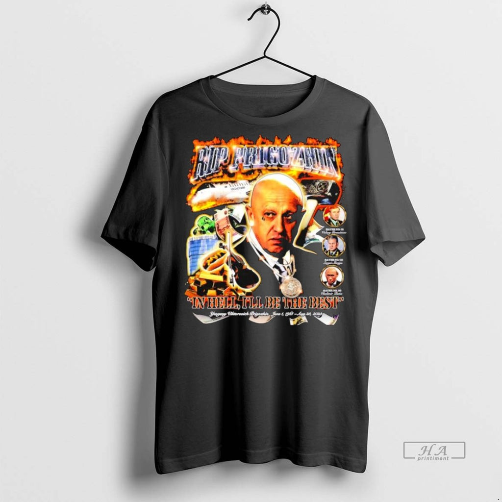 Trendy Official Rip Prigozhin In Hell Ill Be The Best Yevgeny Viktorovich Prigozhin June