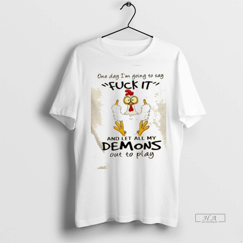 Trendy Official Rooster One Day Im Going To Say Fuckit And Let All My Demons