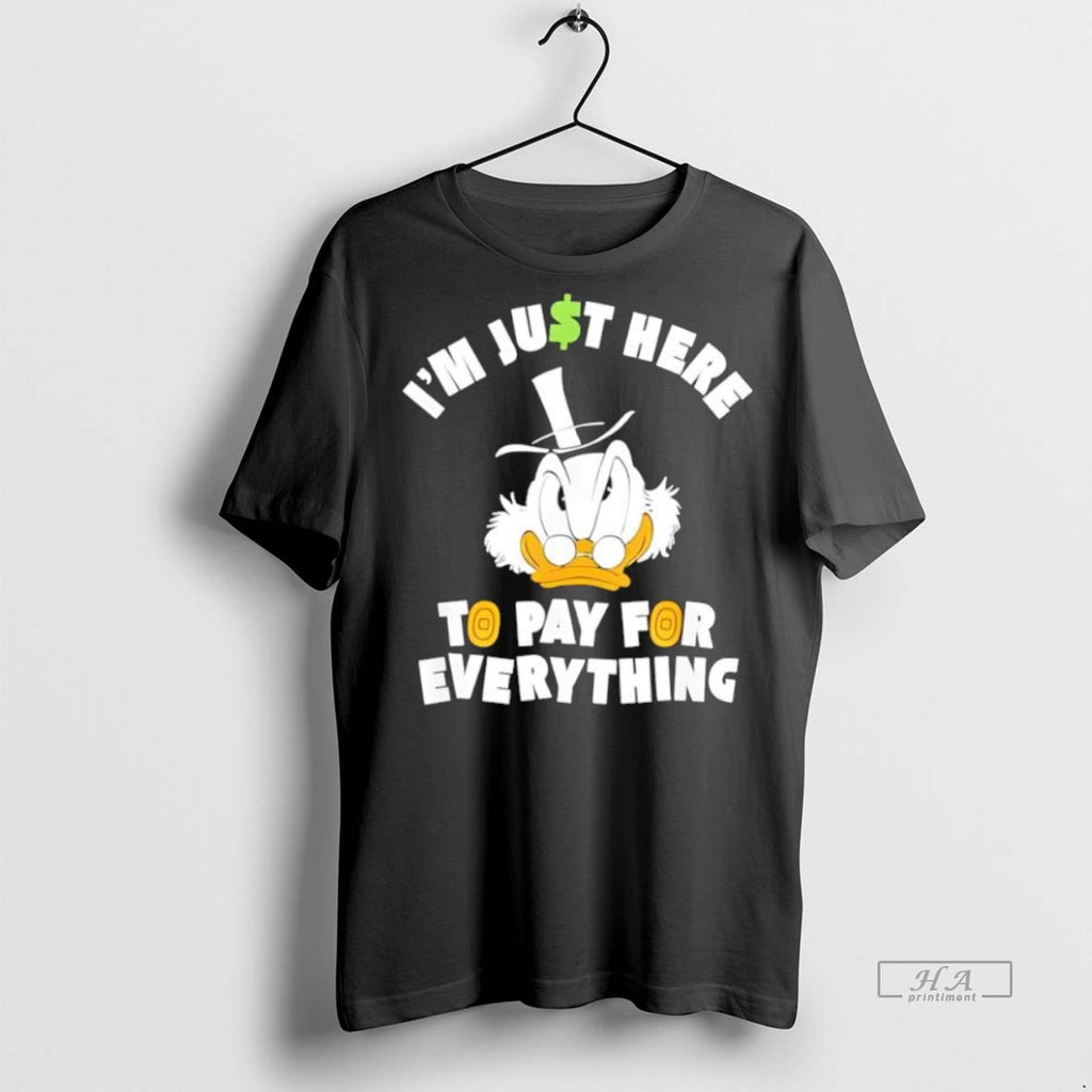 Trendy Official Scrooge Mcduck Im Just Here To Pay For Everything Tee Sweater