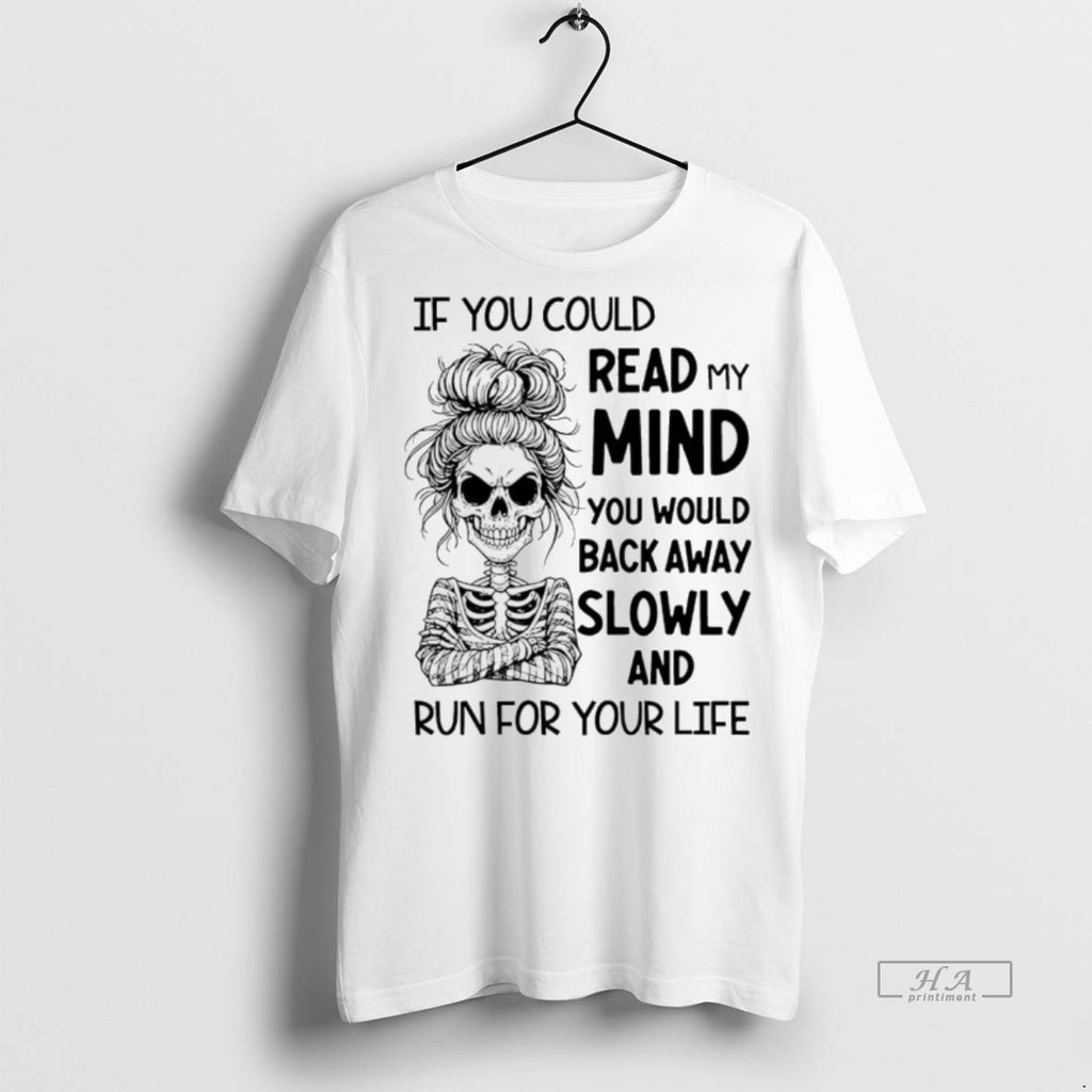 Trendy Official Skeleton Girl If You Could Read My Mind You Would Back Away Slowly