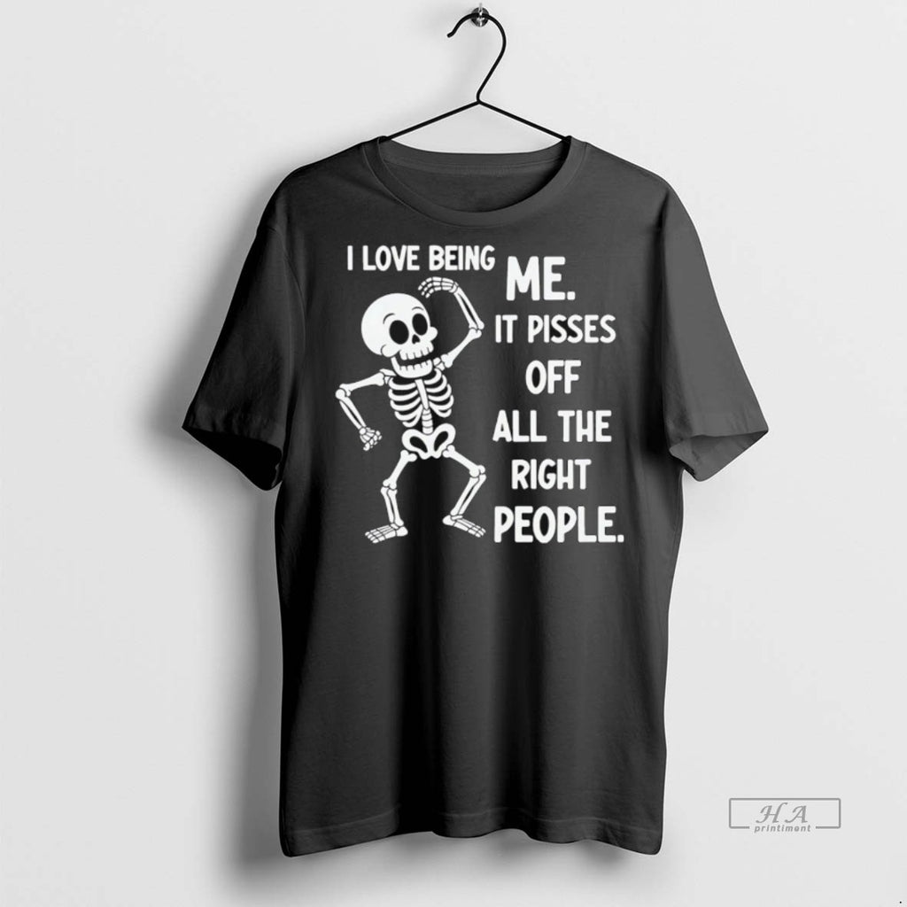Trendy Official Skeleton I Love Being Me It Pisses Off All The Right People Tee