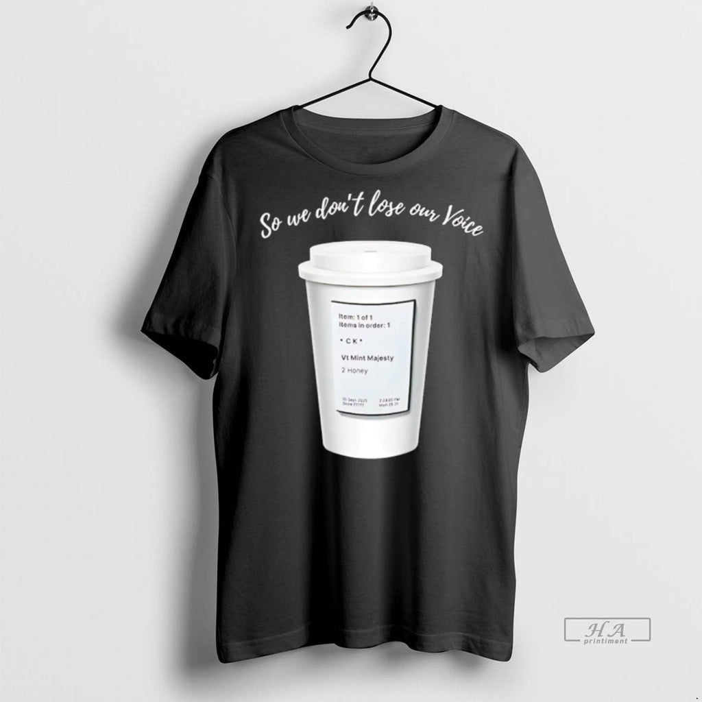 Trendy Official So We Dont Lose Our Voice Mint Majesty Tea Order Tea Label Tee