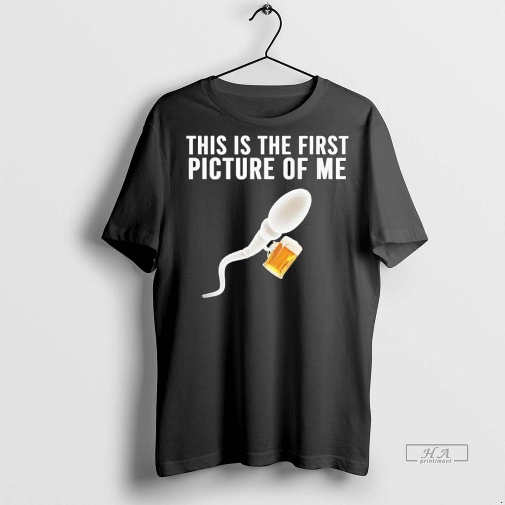 Trendy Official Sperm Cell Holding A Beer This Is The First Picture Of Me Tee