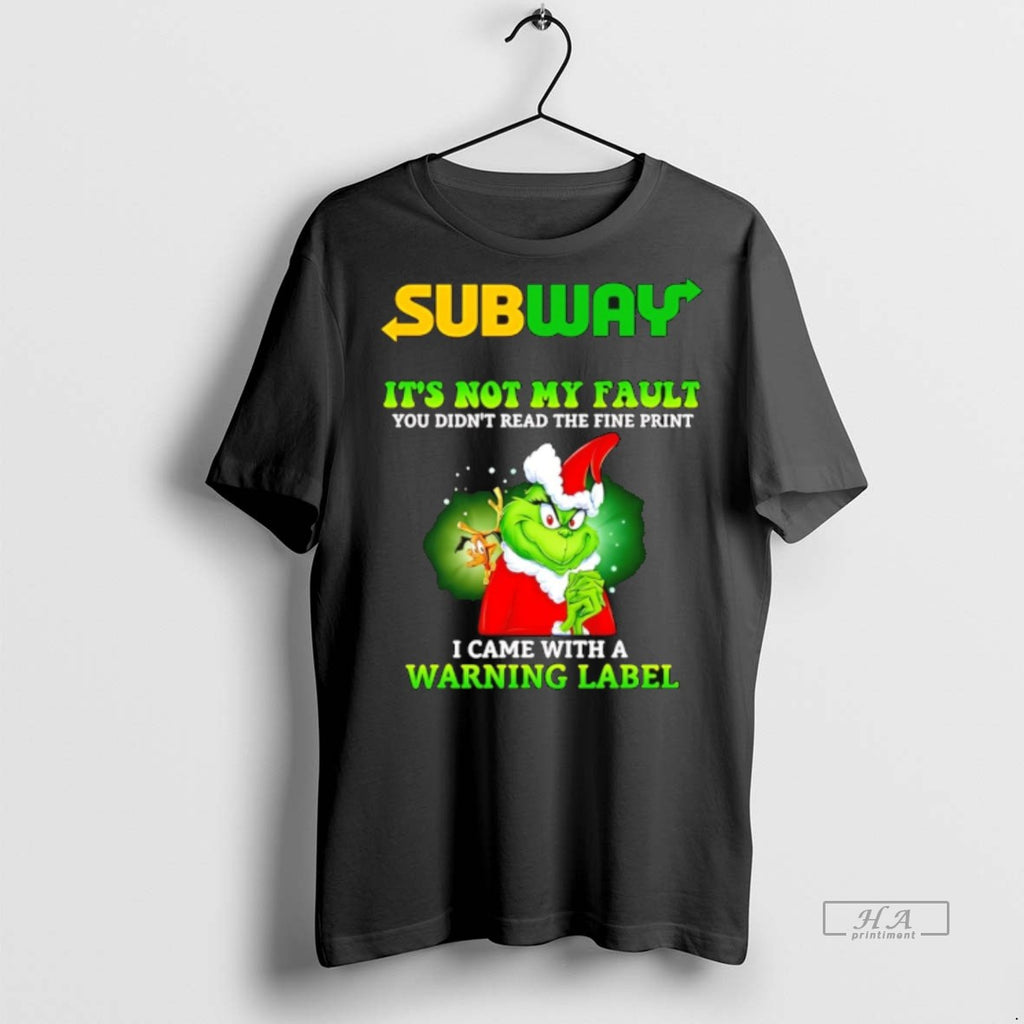 Trendy Official Subway Logo X Grinch Its Not My Fault You Didnt Read The Fine