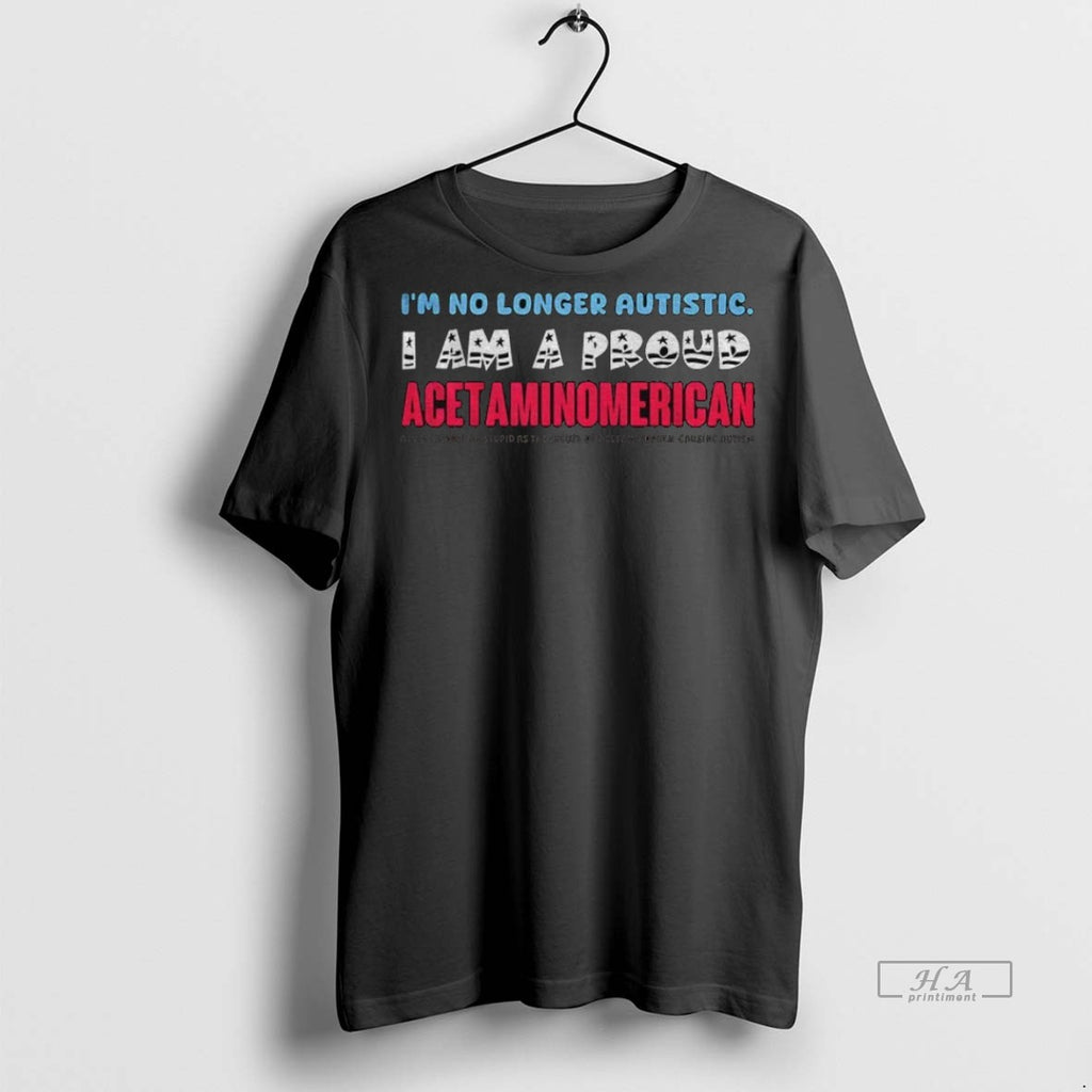 Trendy Official Tylenol Im No Longer Autistic I Am A Proud Acetaminomerican Tee Sweater