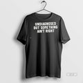 Trendy Official Undiagnosed But Something Aint Right Tee Sweater