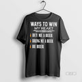 Trendy Official Ways To Win My Heart Buy Me A Beer Bring Me A Beer