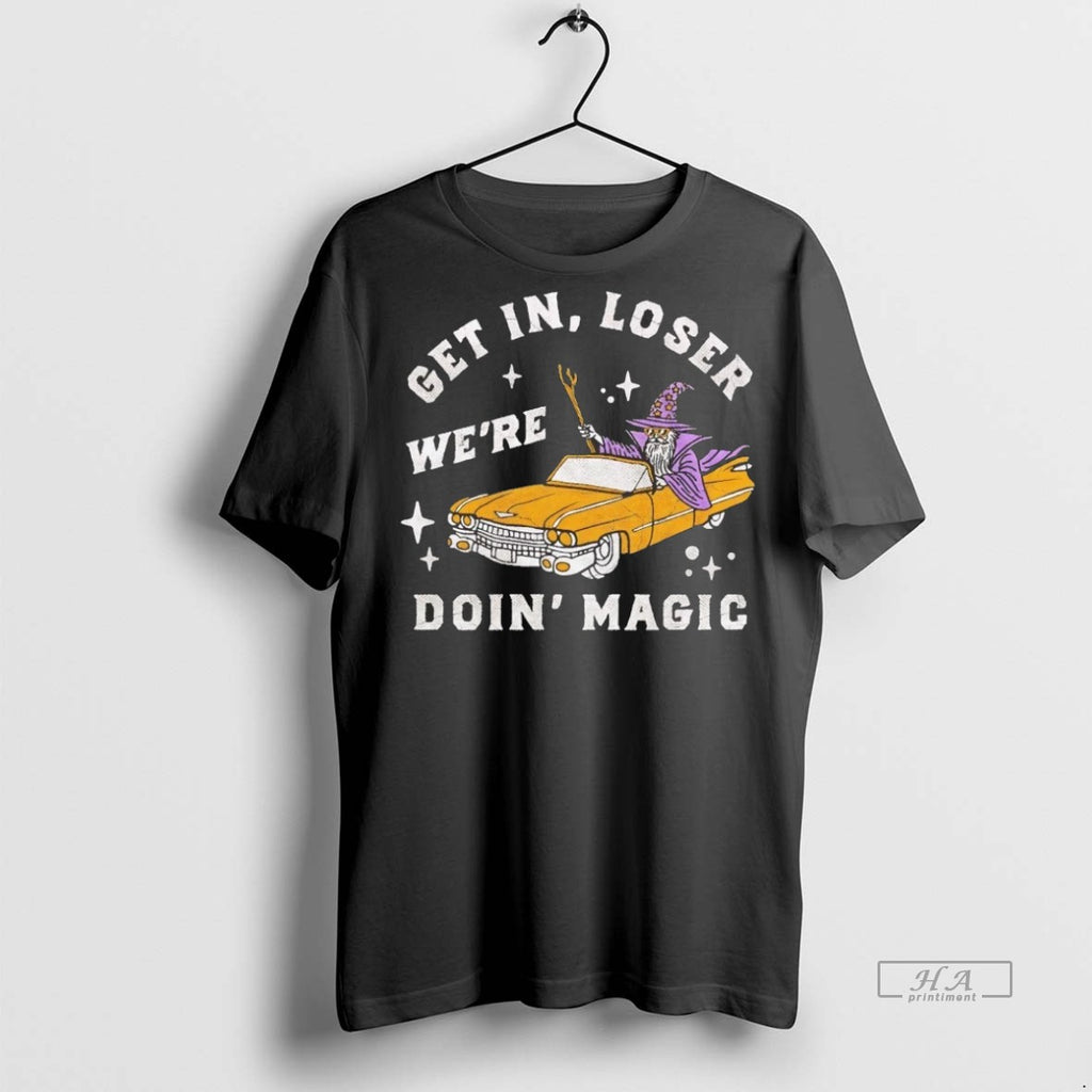 Trendy Official Wizard Get In Loser Were Doing Magic Tee Sweater