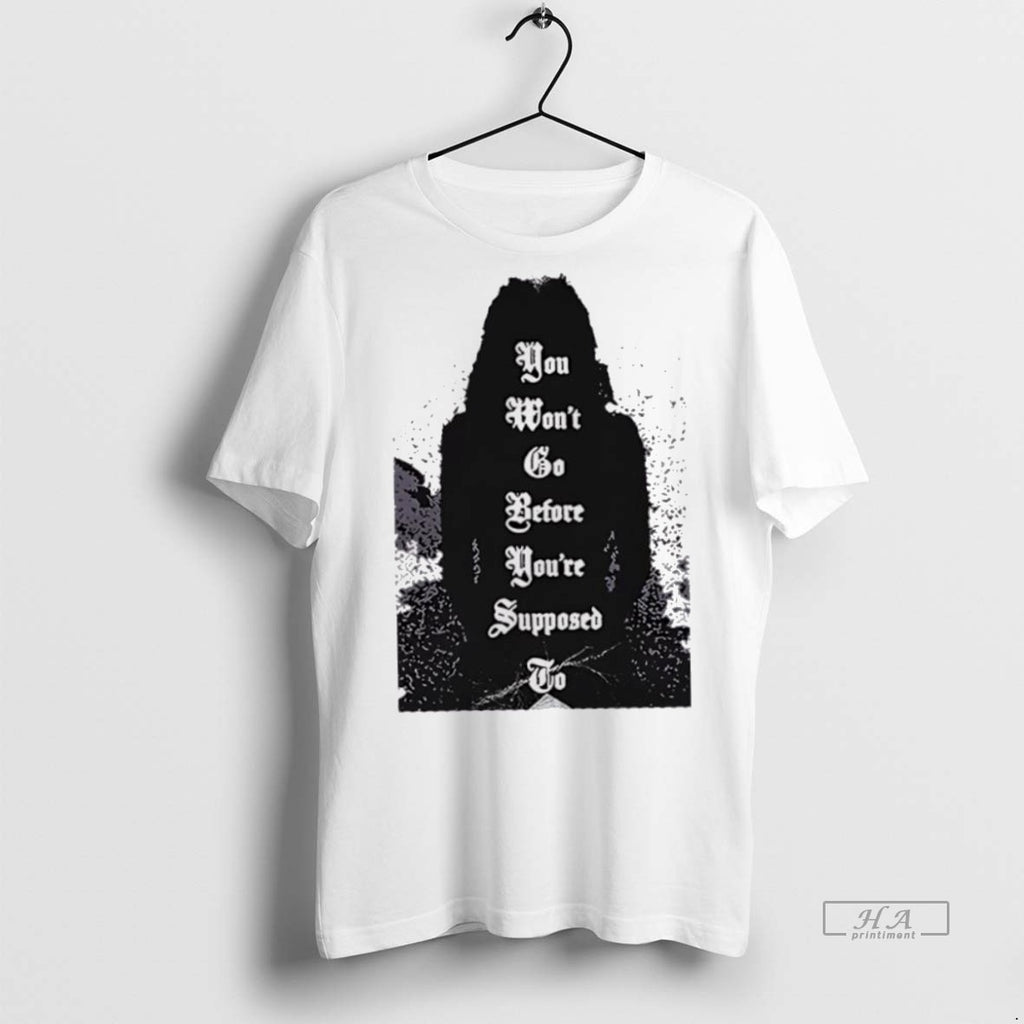 Trendy Official You Wont Before Youre Supposed Tee Sweater