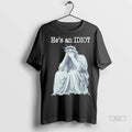 Trendy Officials He Is An Idiot Shirt Sweater