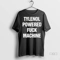 Trendy Officials Tylenol Powered Fuck Machine Shirt Sweater