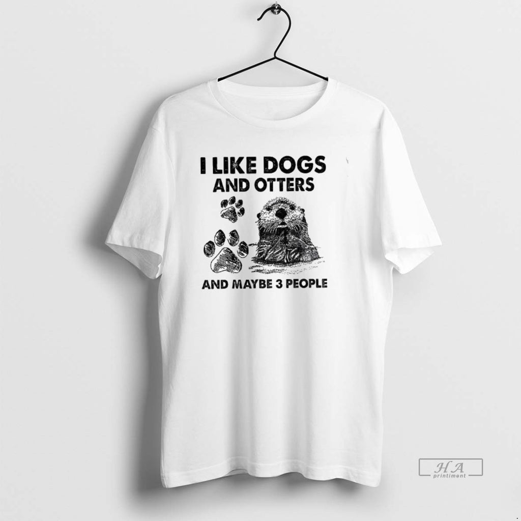 Trendy Otter I Like Dogs And Otters And Maybe 3 People