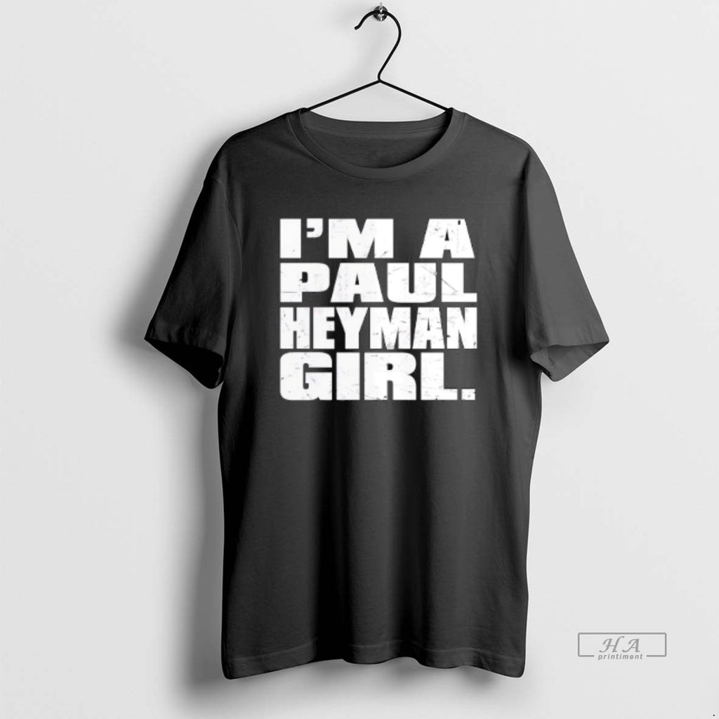 Trendy Paul Heyman Im A Paul Heyman Girl