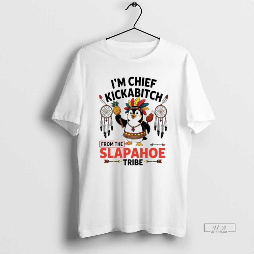 Trendy Penguin Native Im Chief Kickabitch From The Slapahoe Tribe