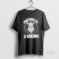 Trendy Pretend Im A Viking Norse Raider