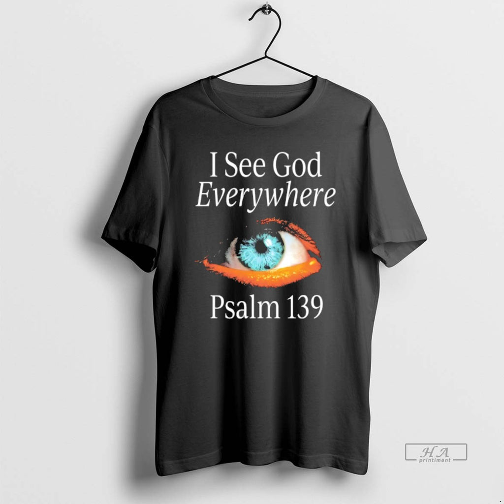 Trendy Psalm 139 I See God Everywhere