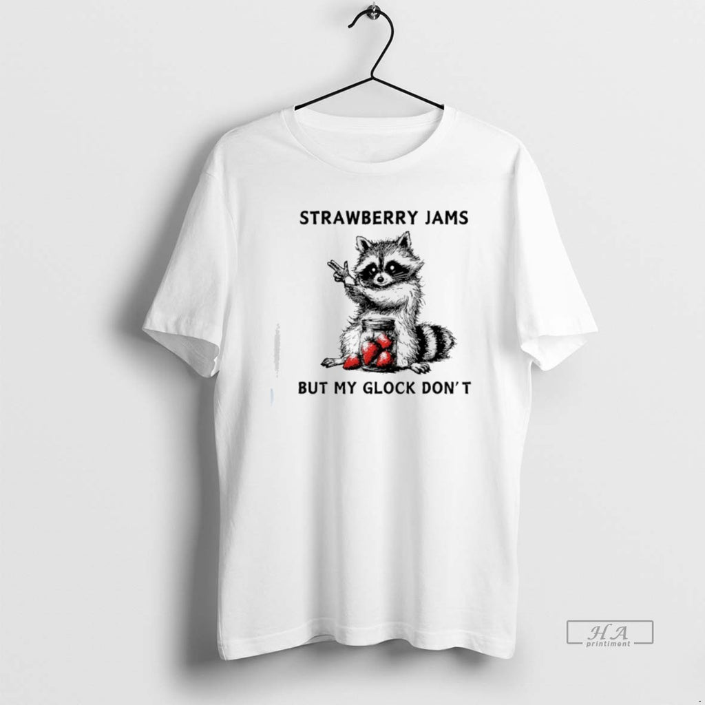 Trendy Racccoon Strawberry Jams But My Gloock Dont