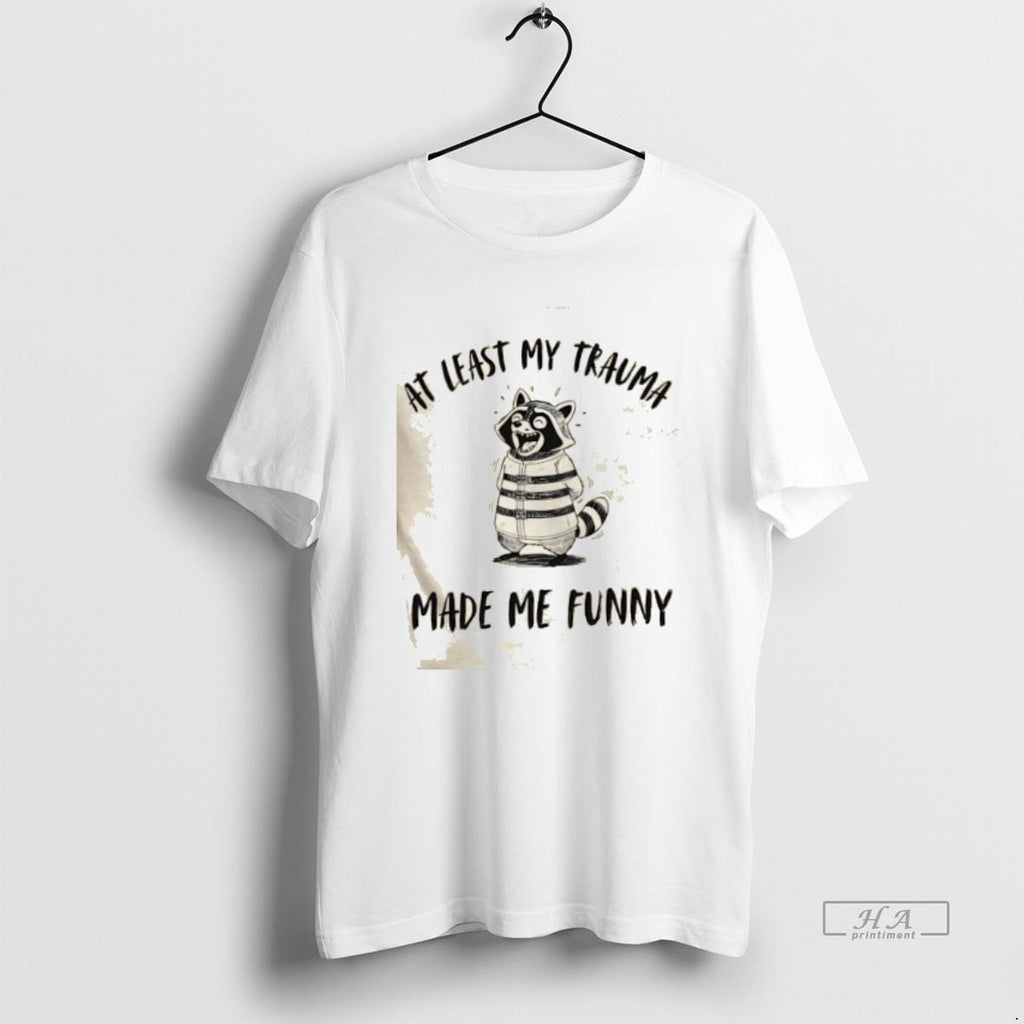 Trendy Raccoon At Least My Trauma Made Me Funny