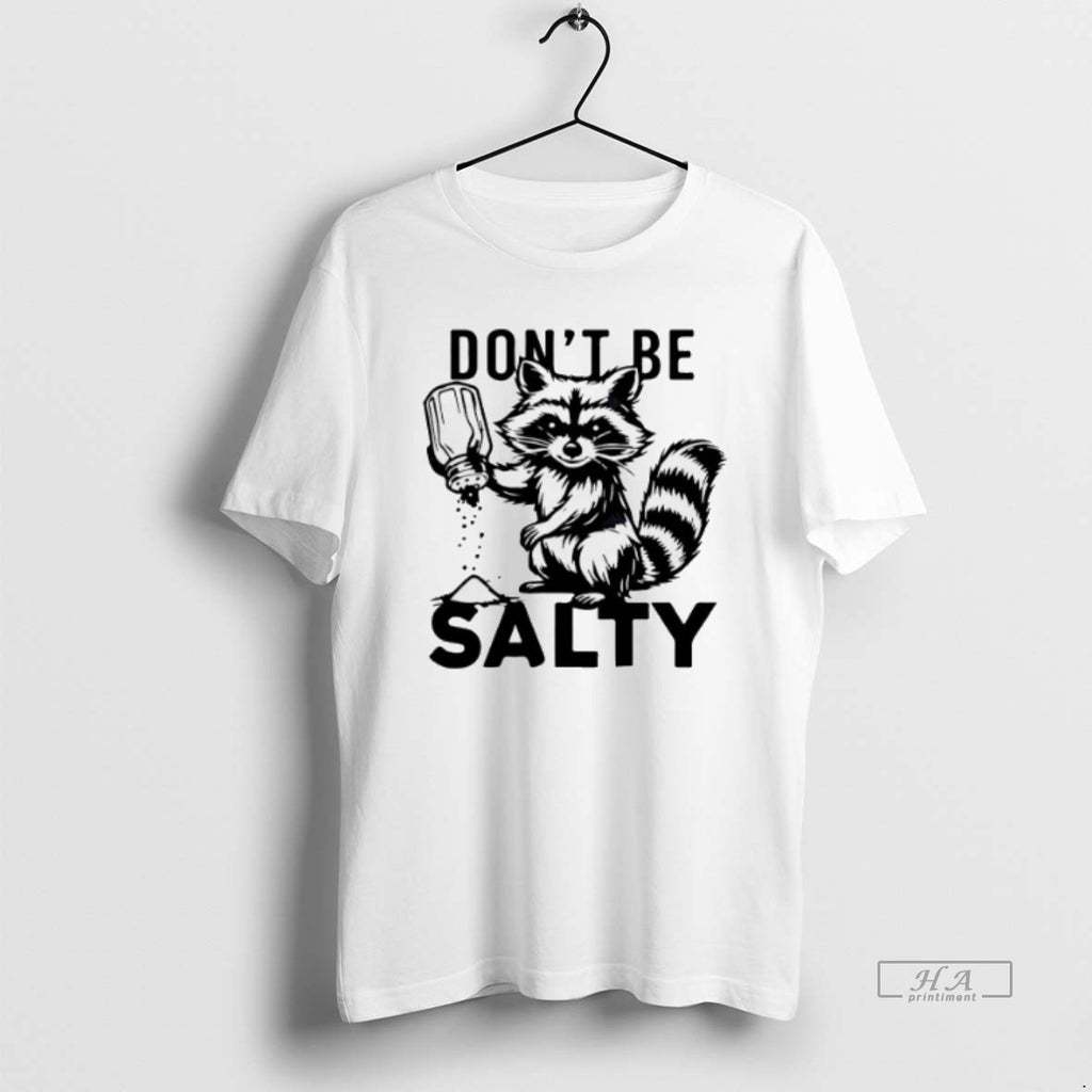 Trendy Raccoon Dont Be Salty