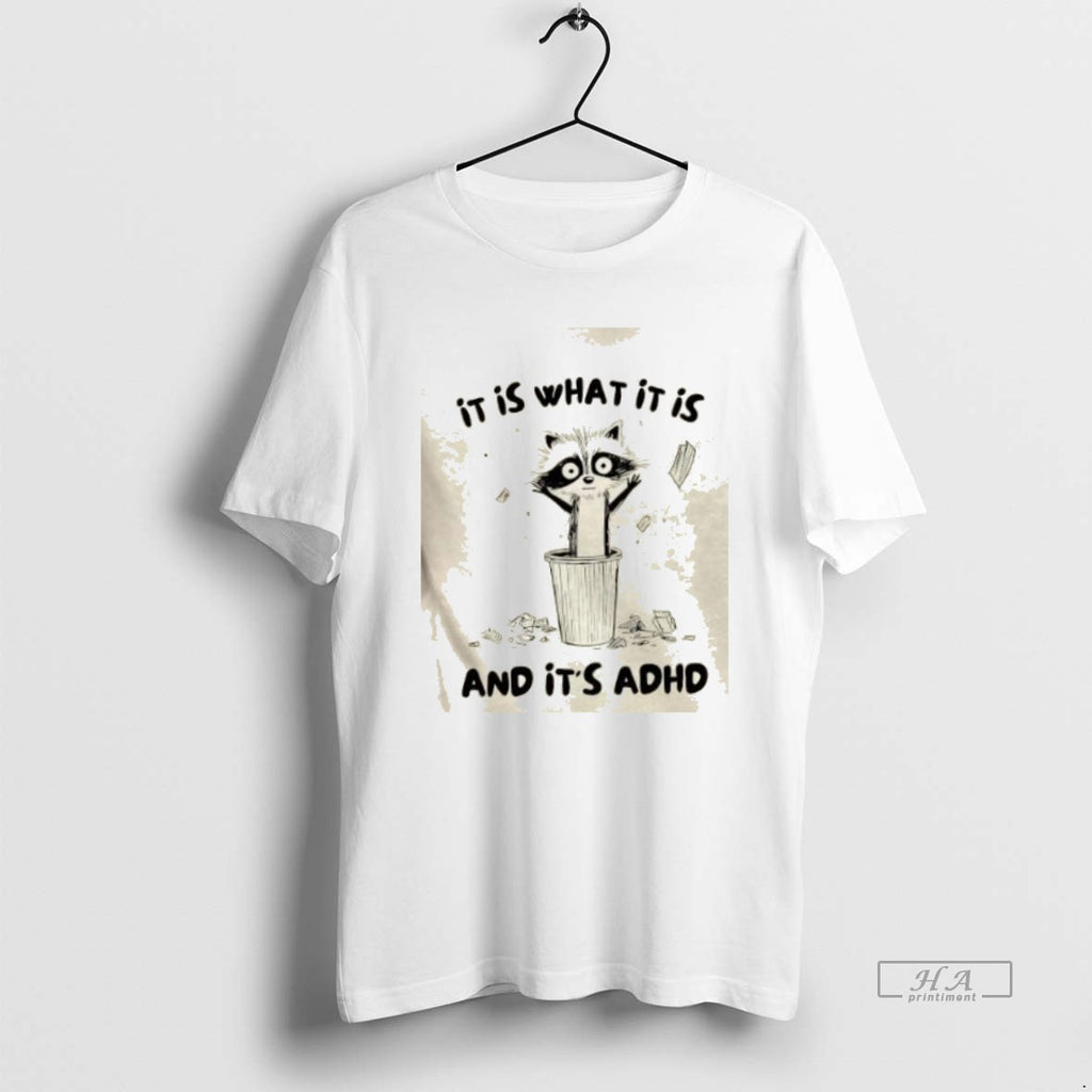 Trendy Raccoon It Is What It Is And Its Adhd