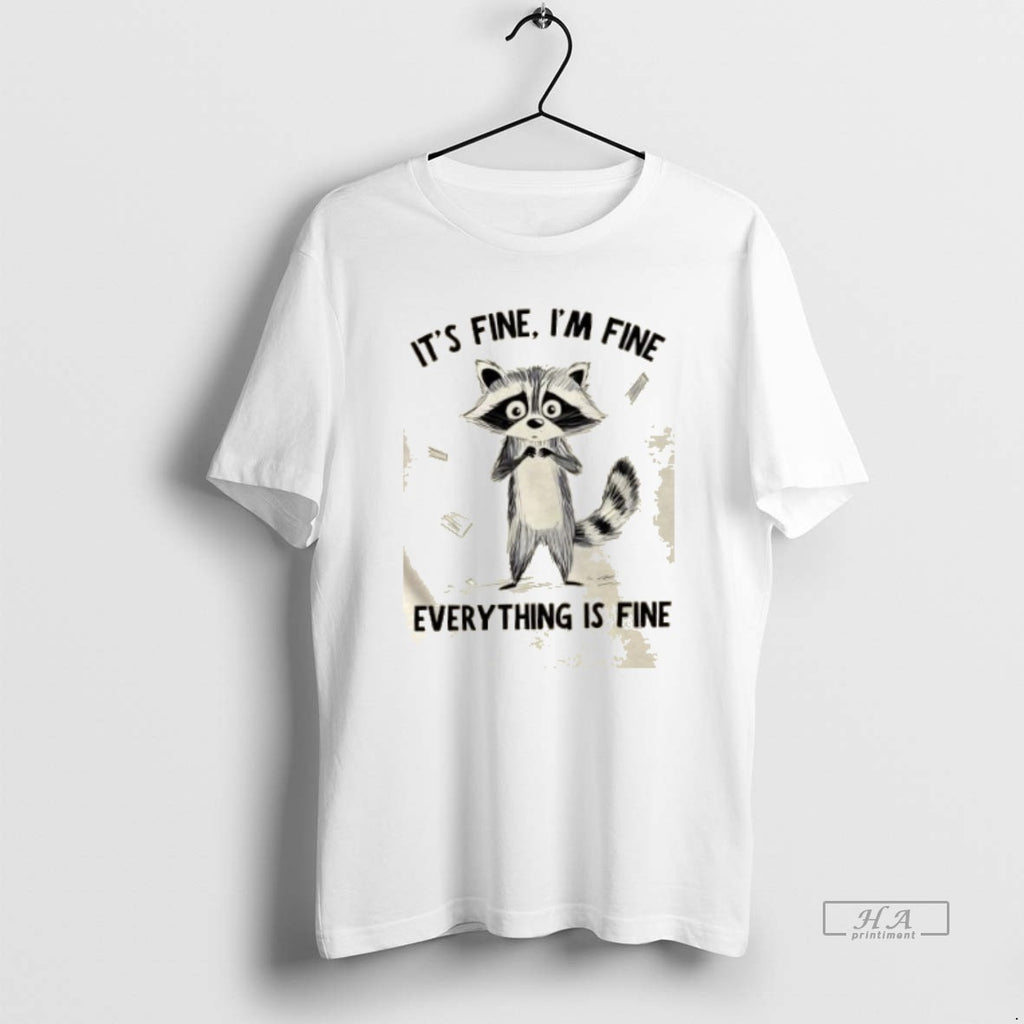 Trendy Raccoon Its Fine Im Fine Everything Is Fine