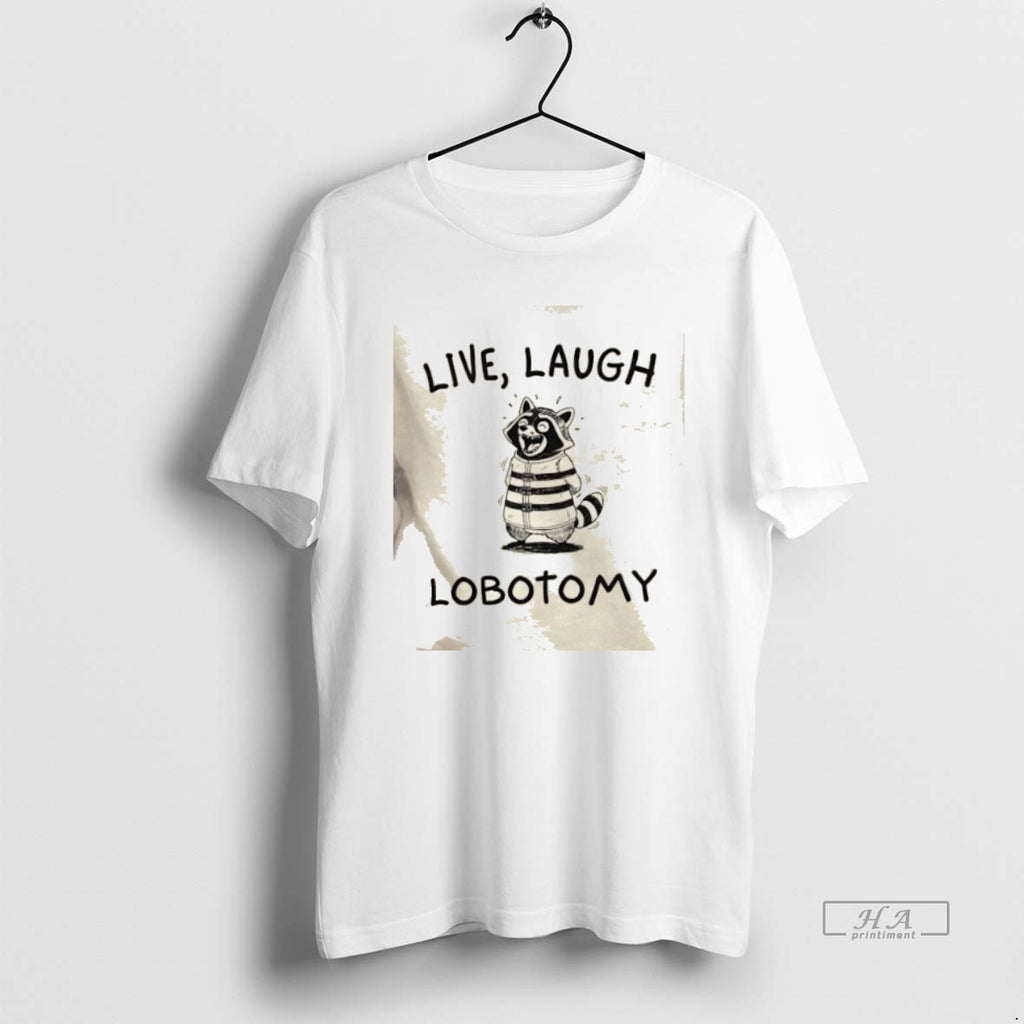 Trendy Raccoon Live Laugh Lobotomy