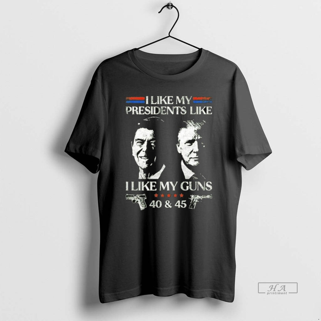 Trendy Ronald Reagan And Trump I Like My Presidents Like I Like My Guns 40