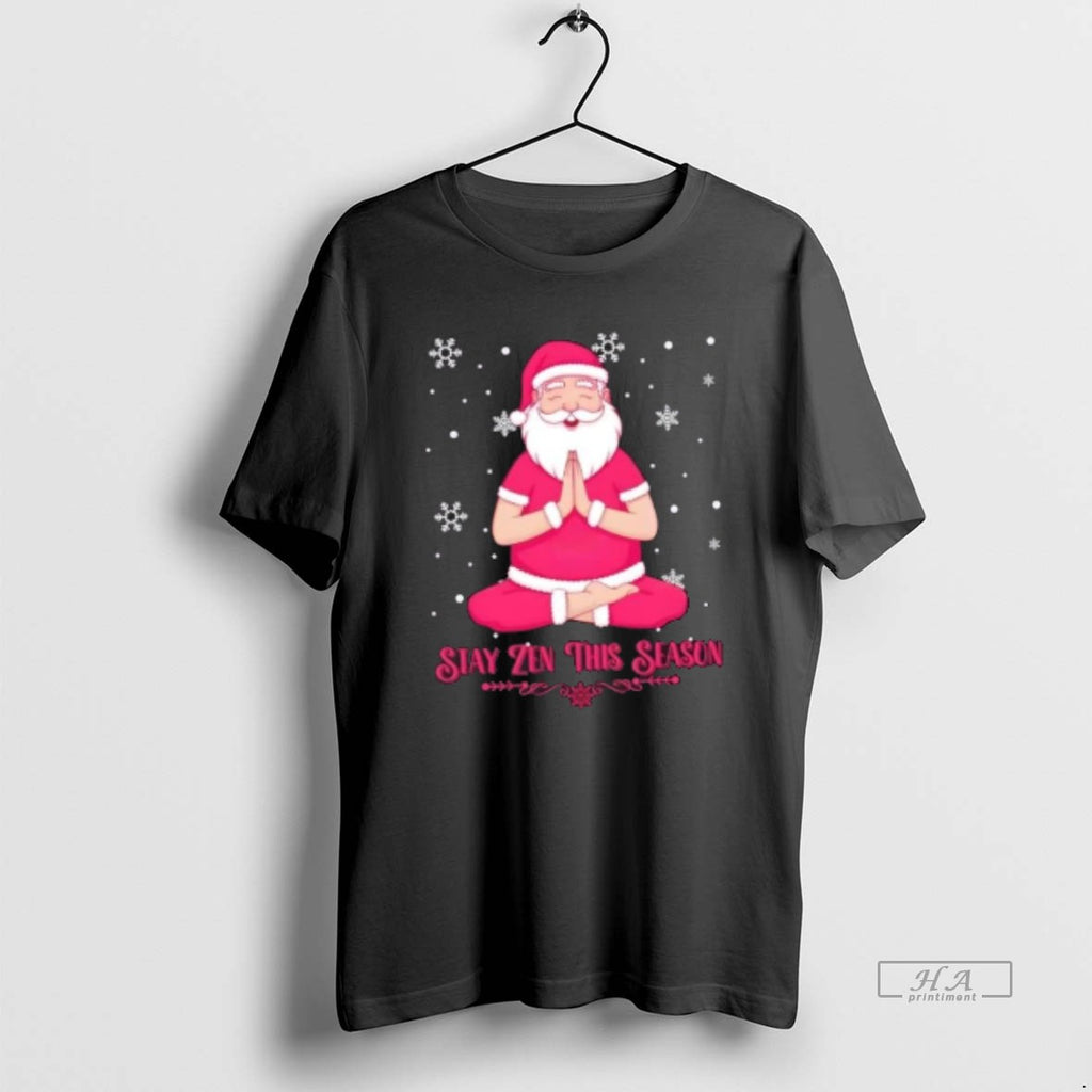 Trendy Santa Stay Zen This Season Christmas