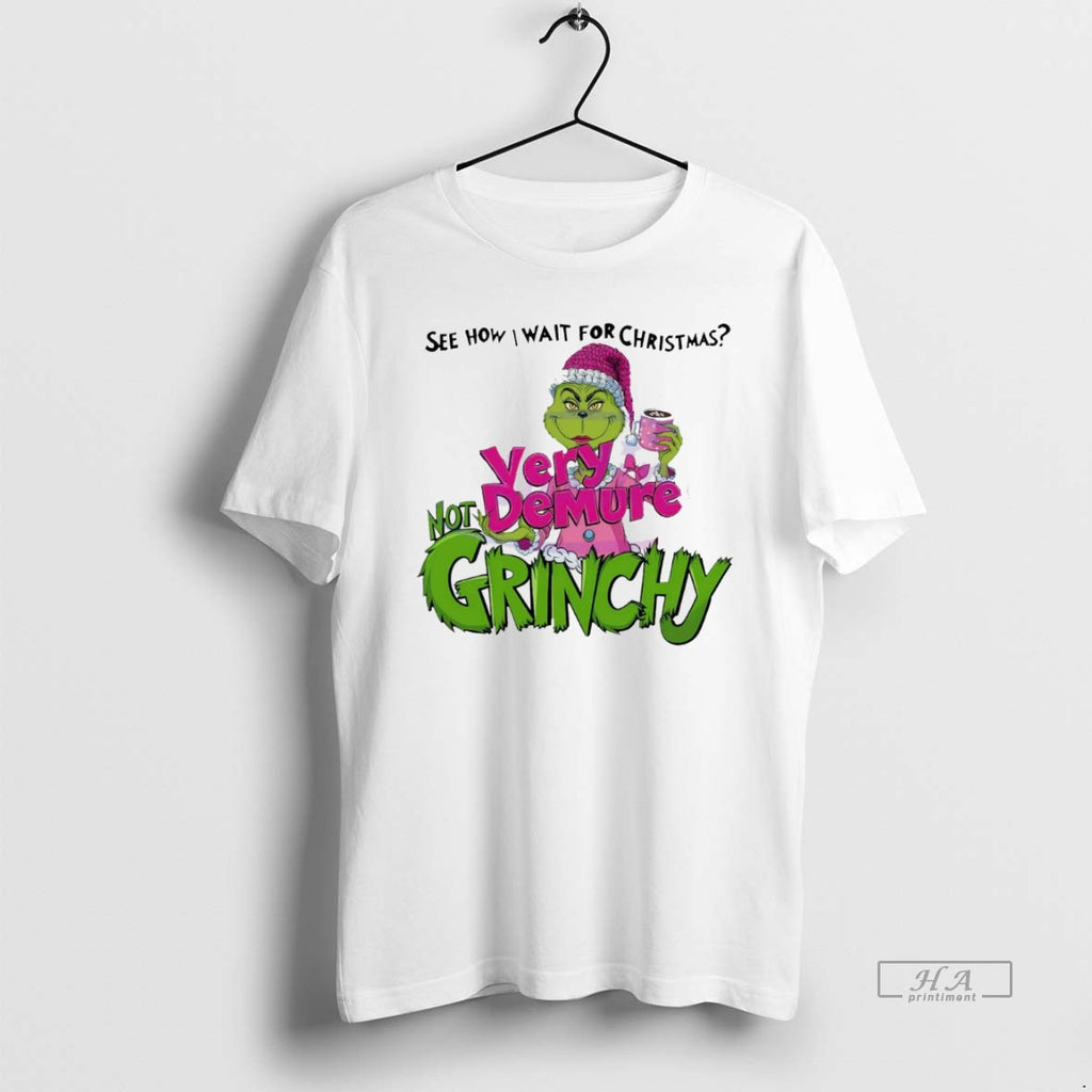 Trendy See How I Wait For Christmas Very Demure Not Grinchy Grinchmas Coffee Lover Funny