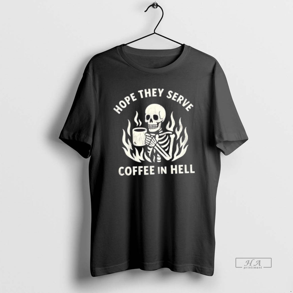 Trendy Skeleton Hope They Serve Coffee In Hell