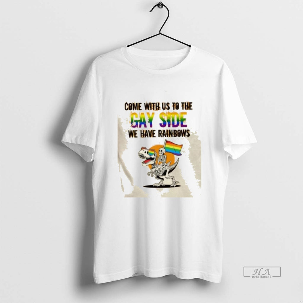 Trendy Skeleton Ride T Rex Come With Us To The Gay Side We Have Rainbows