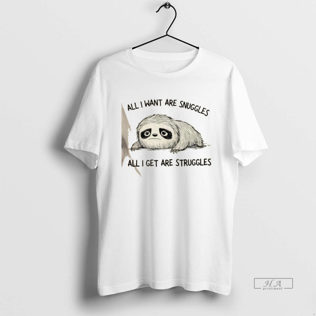 Trendy Sloth All I Want Are Snuggles All I Get Are Struggles