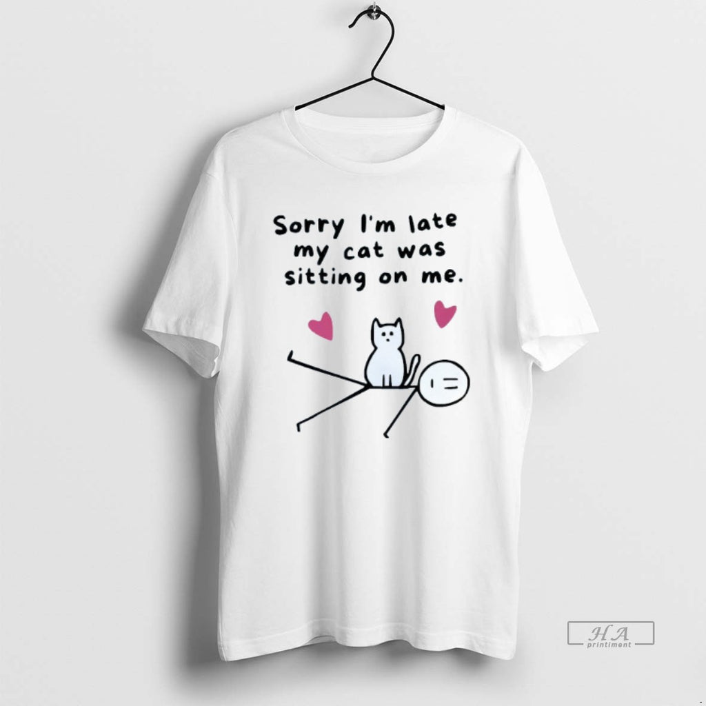 Trendy Sorry Im Late My Cat Was Sitting On Me Mens White Tee