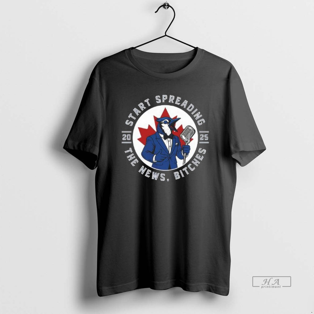 Trendy Start Spreading The News Bitches 2025 Toronto Blue Jays