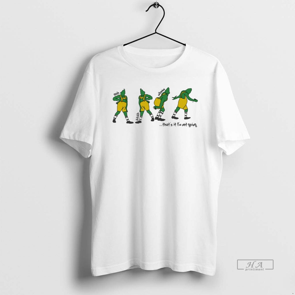 Trendy Thats It Im Not Going Grinch White