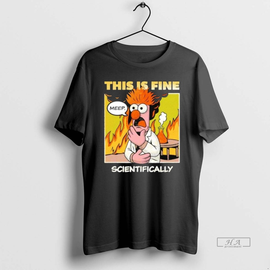 Trendy This Is Fine Meep Scientifically Calculated Disaster Shirts