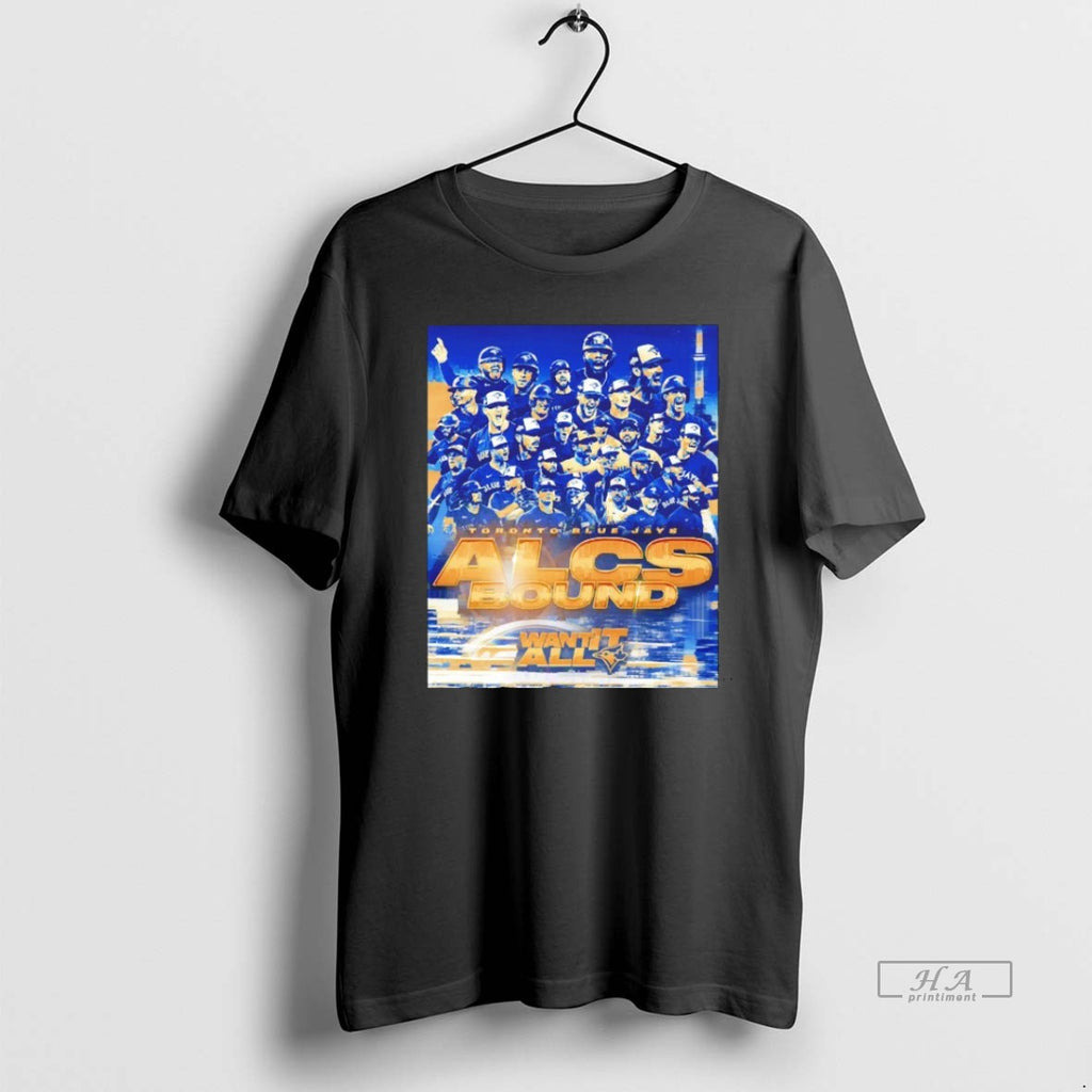 Trendy Toronto Blue Jays Alcs Bound Want It All Blackshirt