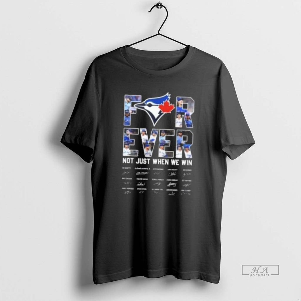 Trendy Toronto Blue Jays Forever Not Just When We Win Signatures 2025