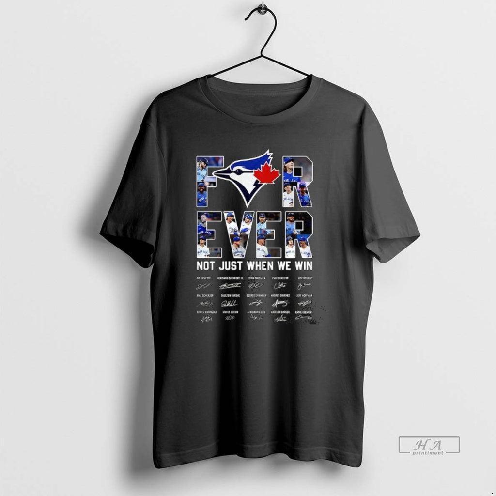 Trendy Toronto Blue Jays Baseball For Ever Not Just When We Win Signature