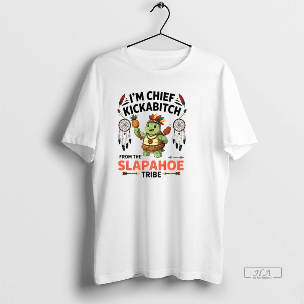 Trendy Turtle Native Im Chief Kickabitch From The Slapahoe Tribe
