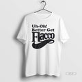 Trendy Uh Oh Better Get Flacco