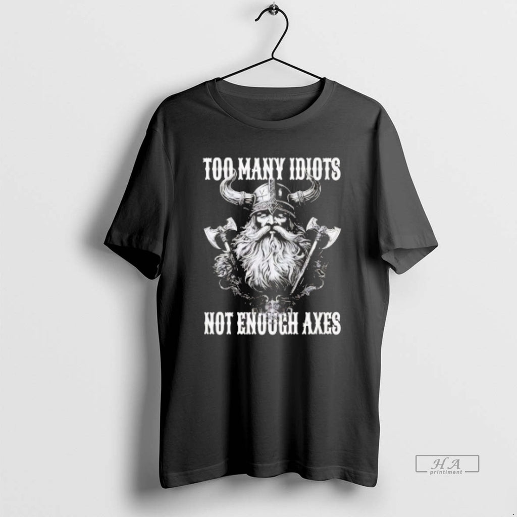 Trendy Vikings Too Many Idiots Not Enough Axes