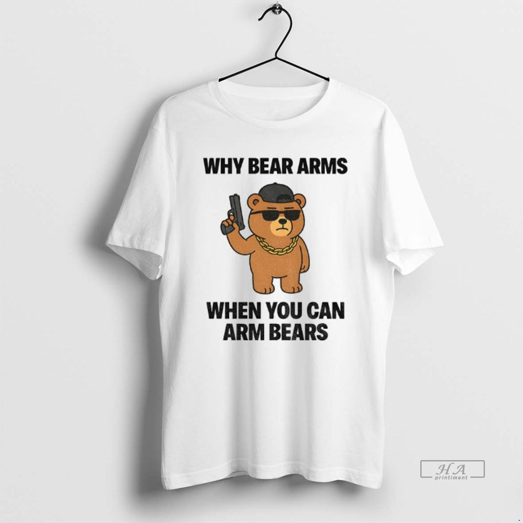 Trendy Why Bear Arms When You Can Arm Bears Meme