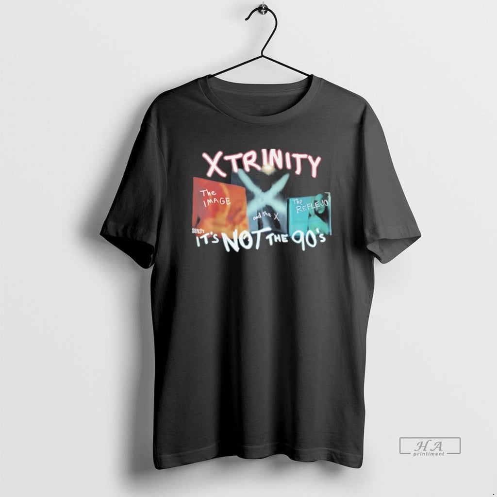 Trendy Xtrinity The Image And The X The Reflevo Its Not The 90s