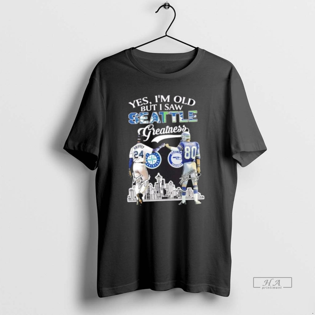 Trendy Yes Im Old But I Saw Greatness Seattle Mariners Griffey Mariners X Largent Seahawks